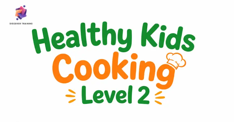 Healthy Kids Cooking Level 2