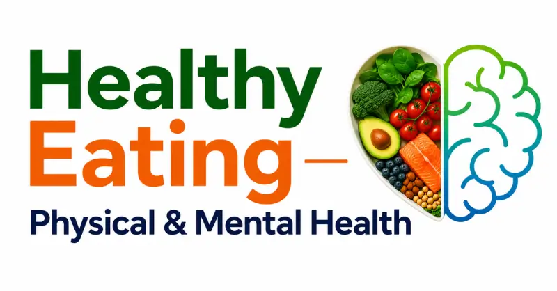 Healthy Eating – Physical & Mental Health