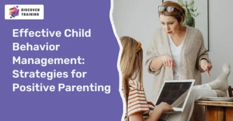 Effective Child Behavior Management: Strategies for Positive Parenting