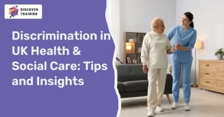 Discrimination in UK Health & Social Care Tips and Insights