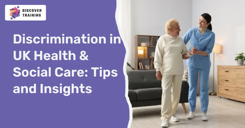 Discrimination in UK Health & Social Care Tips and Insights