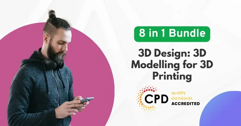 3D Design 3D Modelling for 3D Printing - CPD Accredited