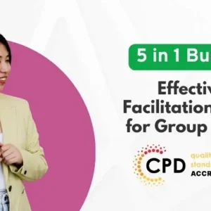 Effective Facilitation Skills for Group Work - CPD Certified
