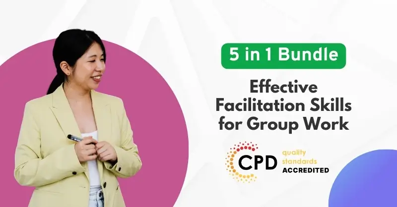 Effective Facilitation Skills for Group Work - CPD Certified