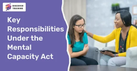 Key Responsibilities Under the Mental Capacity Act