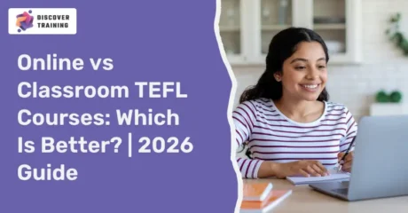 Online vs Classroom TEFL Courses: Which Is Better? | 2026 Guide