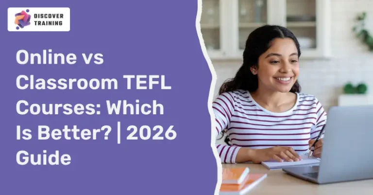Online vs Classroom TEFL Courses: Which Is Better? | 2026 Guide