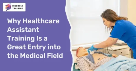 Why Healthcare Assistant Training Is a Great Entry into the Medical Field